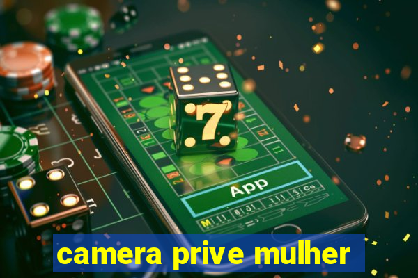 camera prive mulher